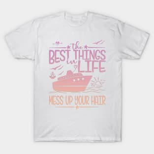 The Best Things In Life Mess Up Your Hair T-Shirt